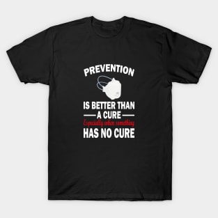 prevention is better than a cure T-Shirt